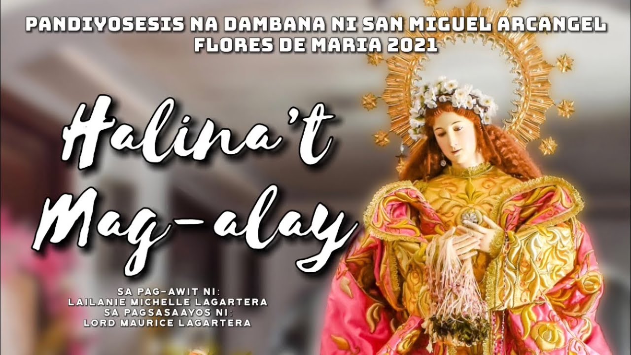 Halina’t Mag-alay ( Awit sa pagaalay ng bulaklak kay Maria Birhen Delas Flores)