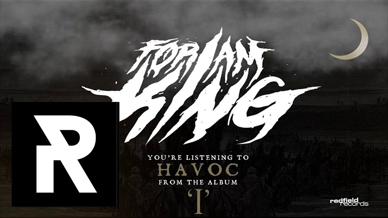 FOR I AM KING - Havoc