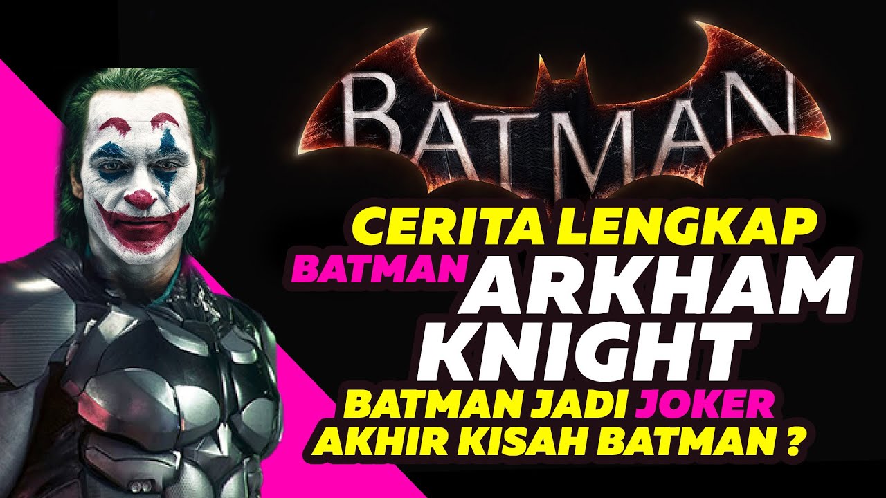 Batman jadi Joker, Ternyata Gini Ya Akhir Kisah Batman | Cerita Lengkap Batman Arkham Knight