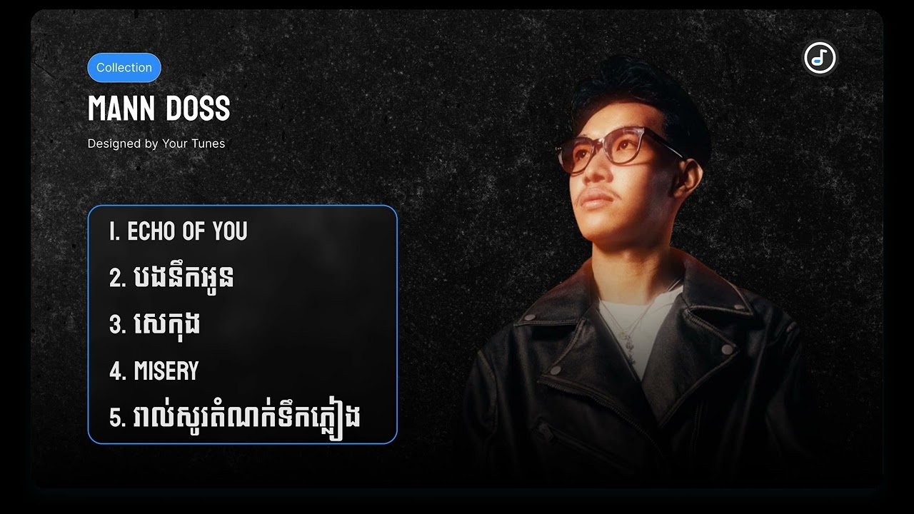 Mann Doss | Echo of you, បងនឹកអូន, សេកុង,​ Misery, រាល់សូរតំណក់ទឹកភ្លៀង