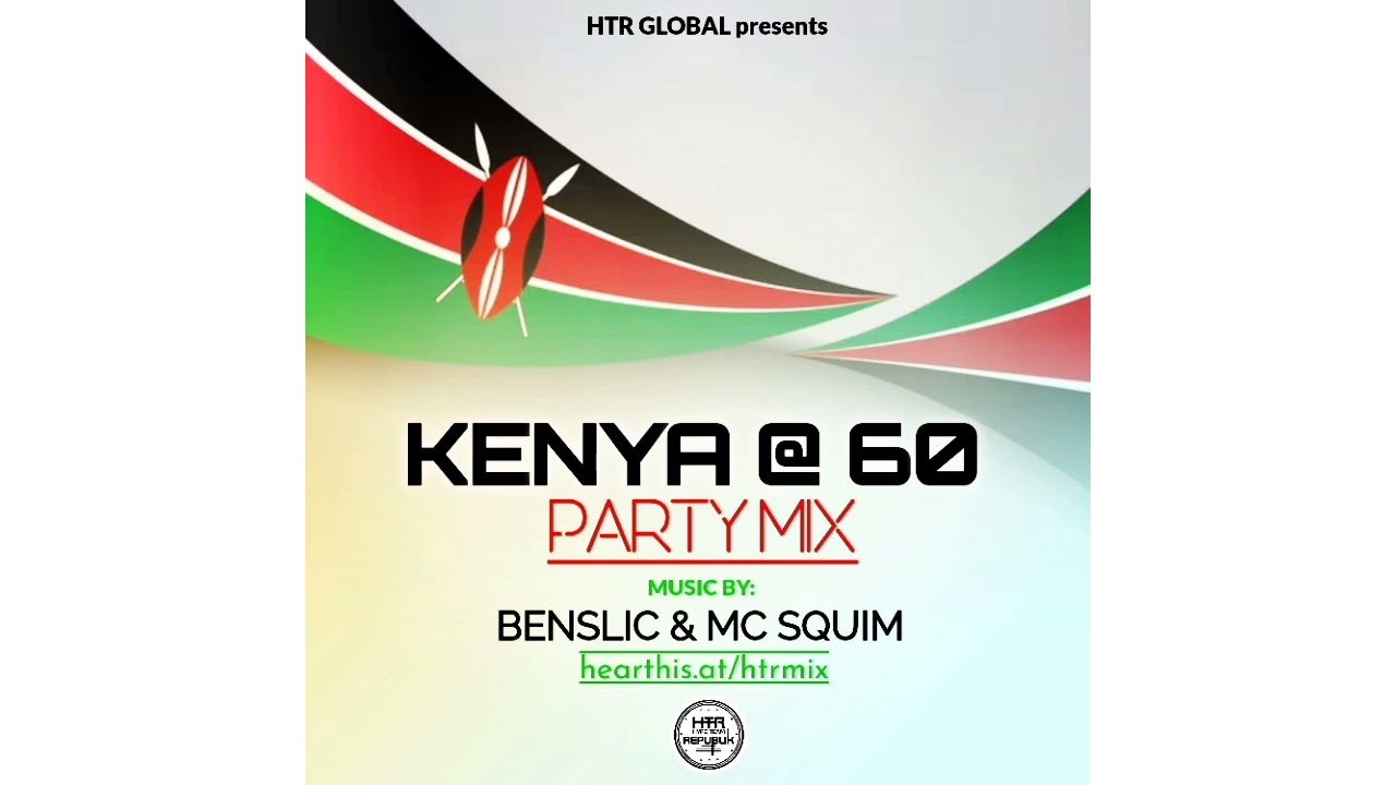 KENYA  @ 60 PARTY MIX - BENSLIC & MC SQUIM ( BEST OF URBAN , DANCEHALL & AFRO BEATS )