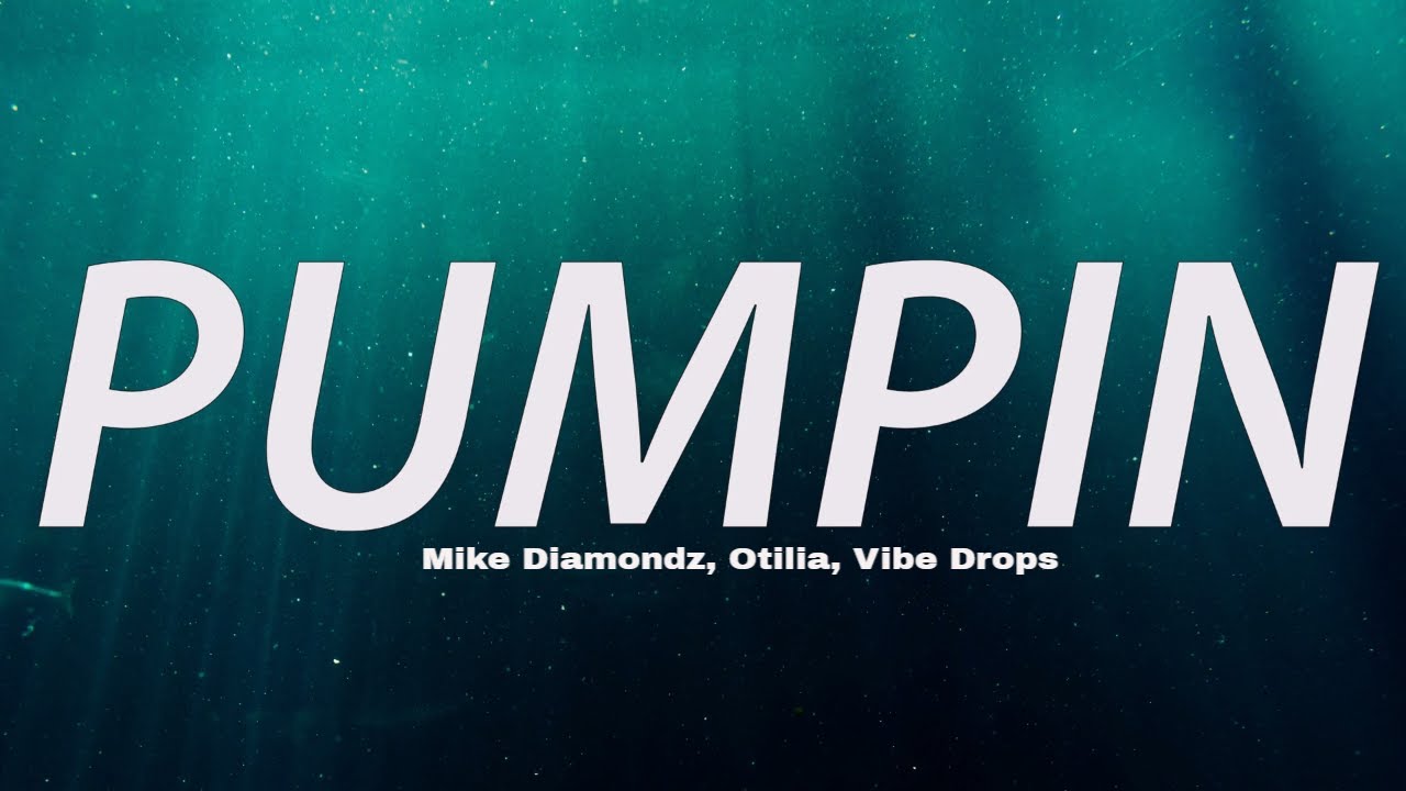 Mike Diamondz, Otilia, Vibe Drops - Pumpin (Lyrics)