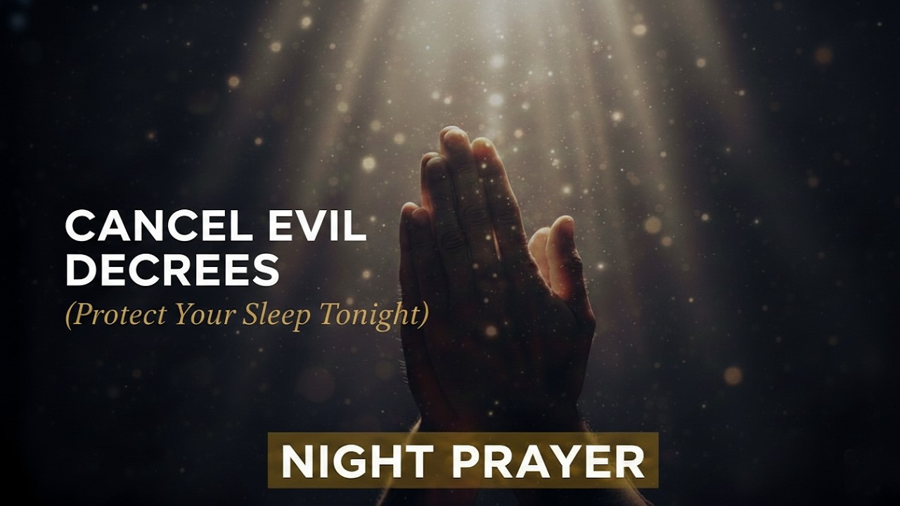 Prayer to Cancel Every Evil Decree Programmed Into Your Sleep (Powerful Deliverance)
