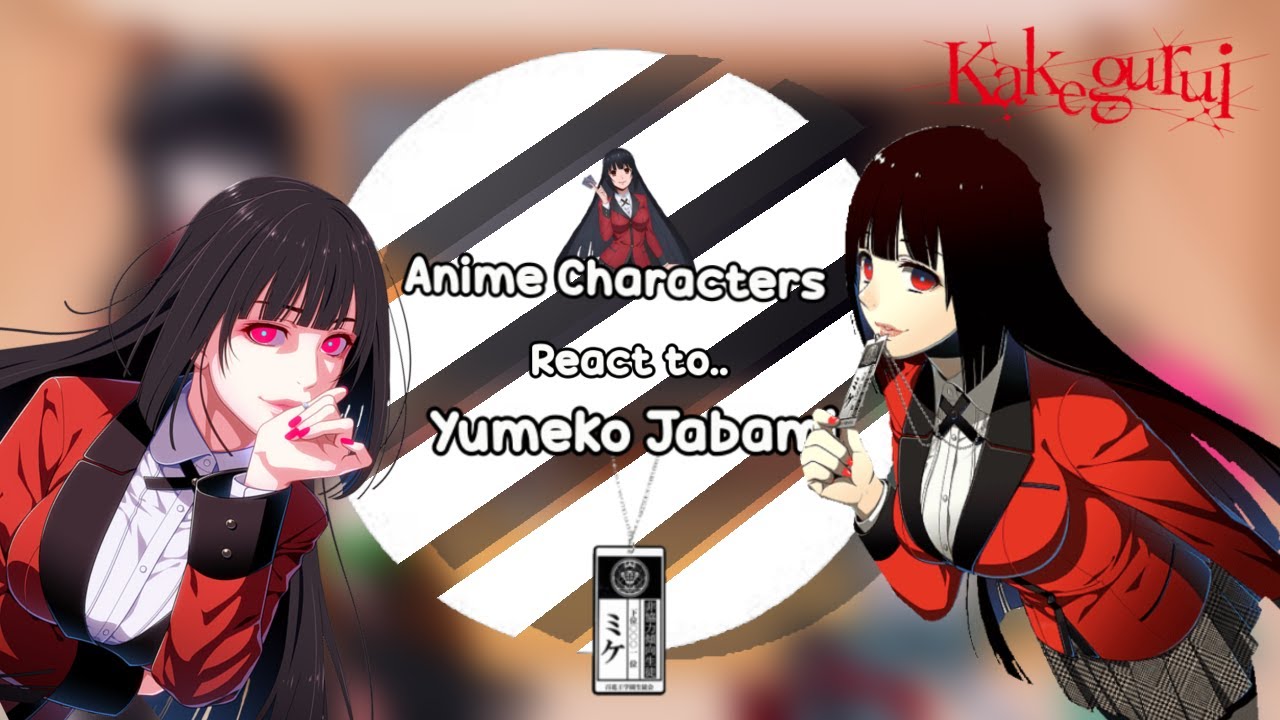 Anime Characters React to Yumeko Jabami || Kakegurui || 6/??