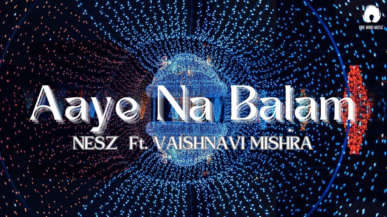 Aaye Na Balam - Nesz & Vaishnavi | Official Lyric Video