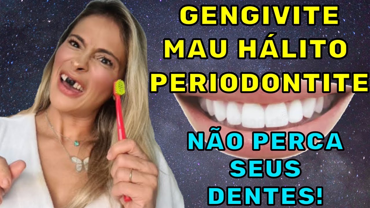 GENGIVITE, MAU HÁLITO, PERIODONTITE! COMO TRATAR DE FORMA SIMPLES E NÃO PERDER OS DENTES!