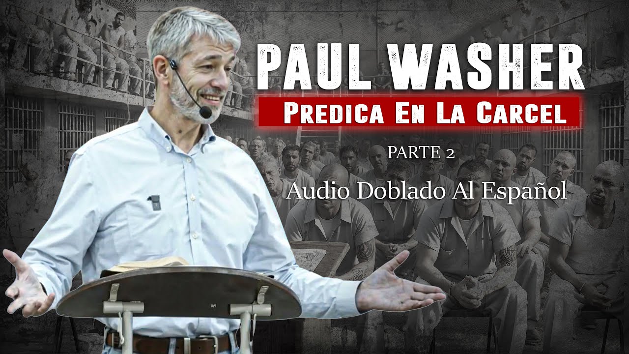 La libertad en el Evangelio: Parte 2 | Paul Washer - Prisión de Mississippi