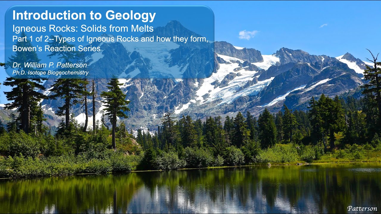Igneous Rocks: Igneous Rocks and how they form, Bowen's Reaction Series--Part 1 of 2
