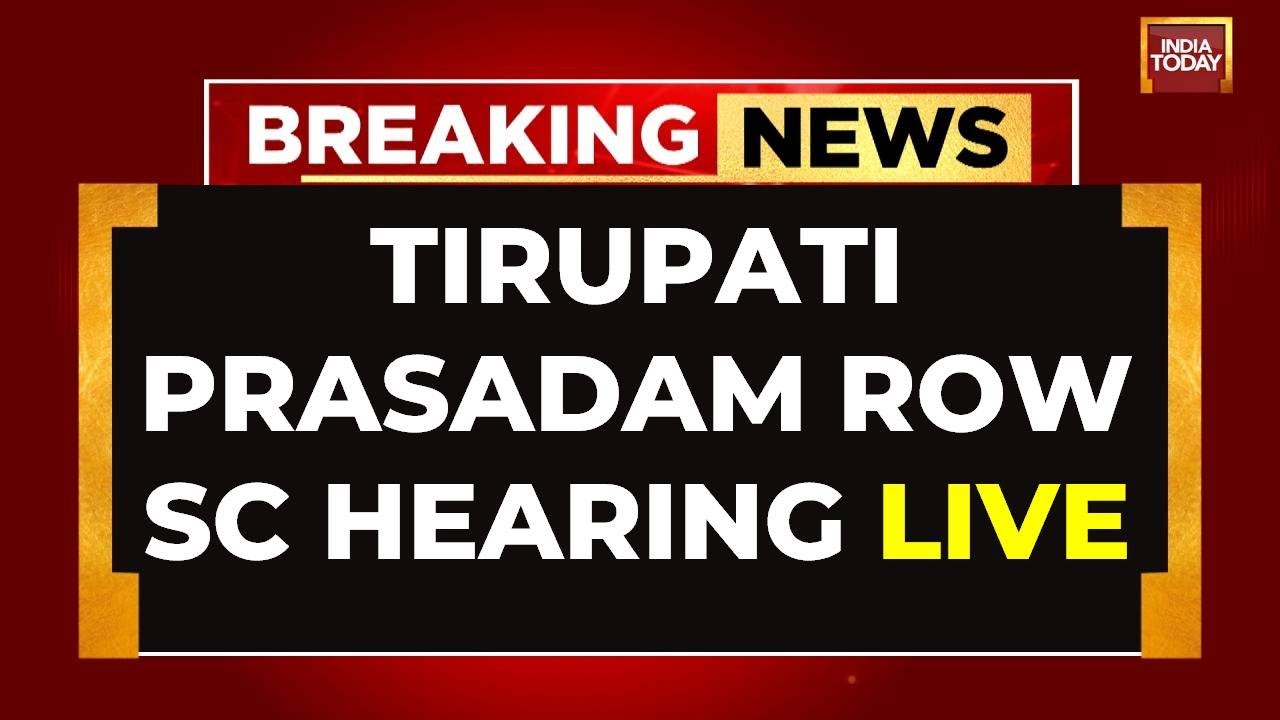 Supreme Court Hearing LIVE | Supreme Court Hearing On Tirumala Prasadam Row | India Today LIVE