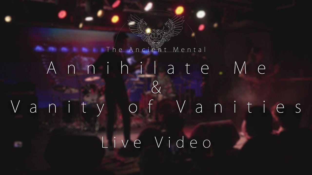 The Ancient Mental - Annihilate Me / Vanity of Vanities // Live @THIS TOWN NEEDS _