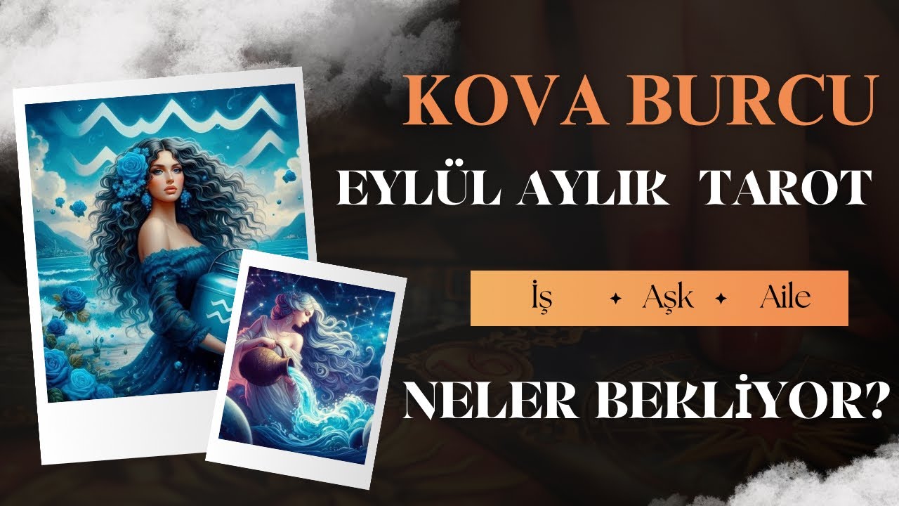 🍑KOVA BURCU🍑EYL&Uuml;L AYLIK TAROT#aylıktarot#aylıkbur&ccedil;#kova#kovaburcu#bur&ccedil;#tarot#bur&ccedil;lar#fyp#fypage#ff