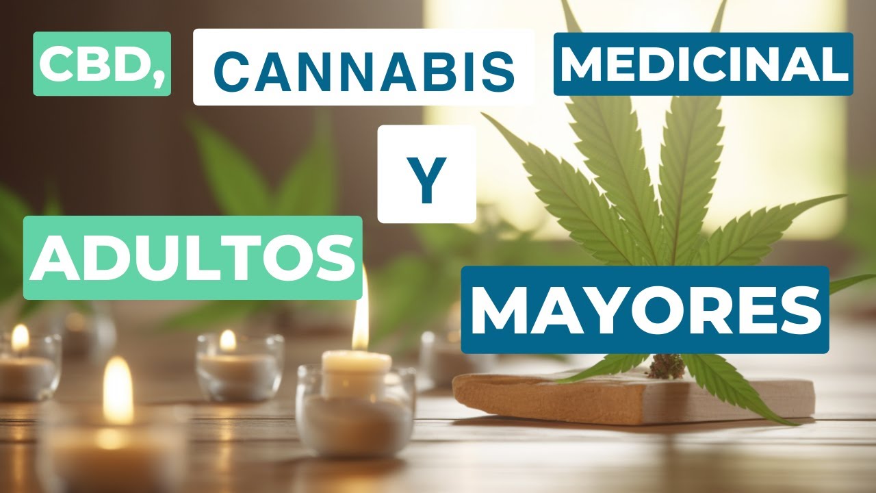 Cannabis Medicinal y Adultos Mayores