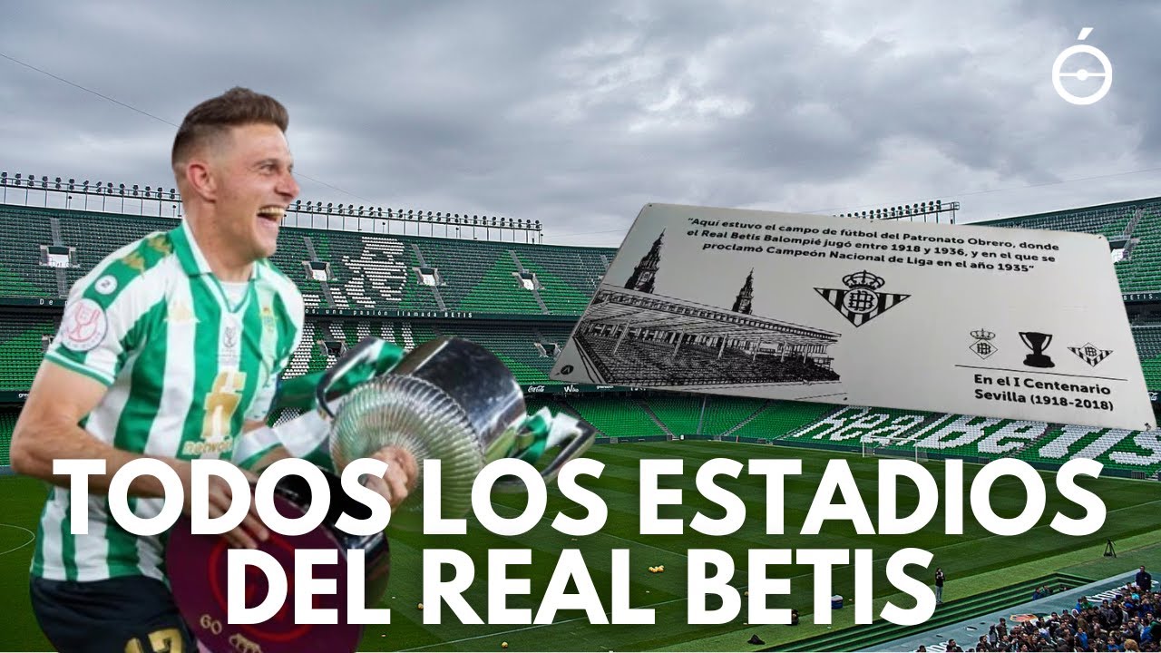 Visitando todos los estadios de la historia del Real Betis | El Rincón Andaluz