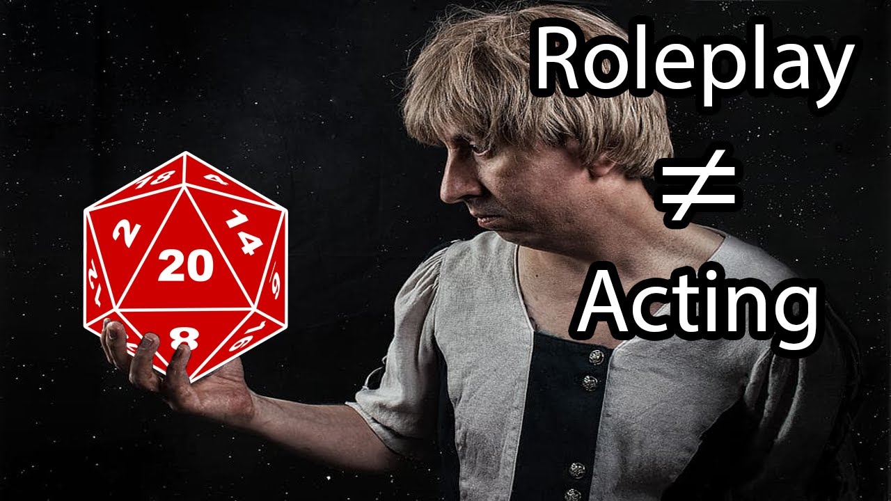 TTRPG Advice - ROLEPLAYING IS NOT ACTING! - How to roleplay without 