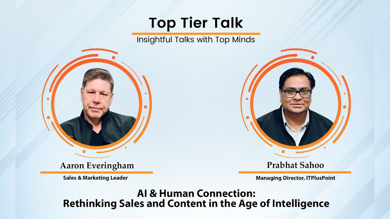 EP17: 'TopTierTalk' – AI & Human Connection: Rethinking Sales and Content in the Age of Intelligence