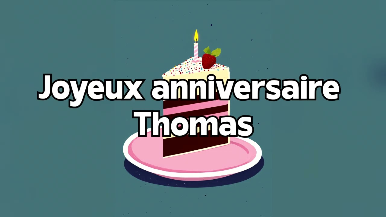 CHANSON - JOYEUX ANNIVERSAIRE Thomas (1)