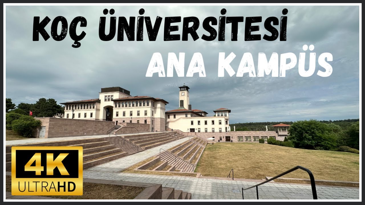 KOÇ ÜNİVERSİTESİ ANA KAMPÜSÜ [4K]