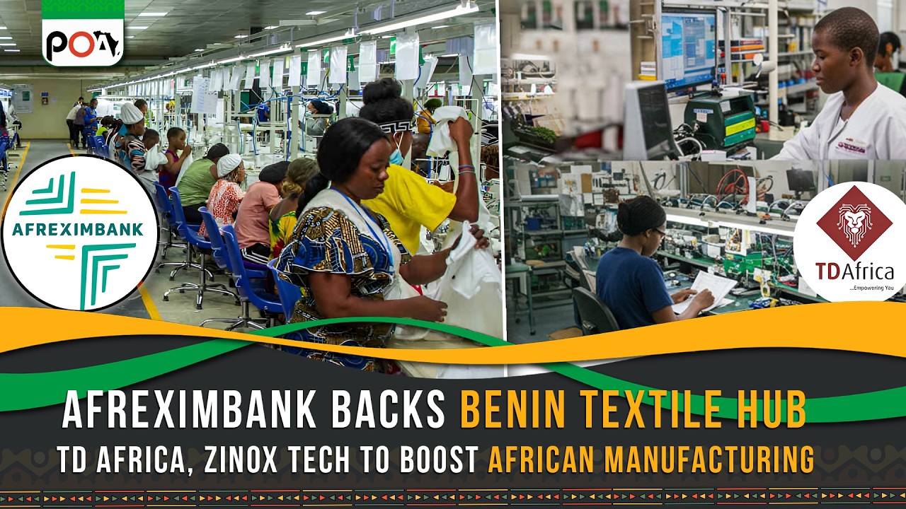 Afreximbank поддерживает текстильный центр в Бенине, а TD Africa и Zinox Tech будут способствоват...