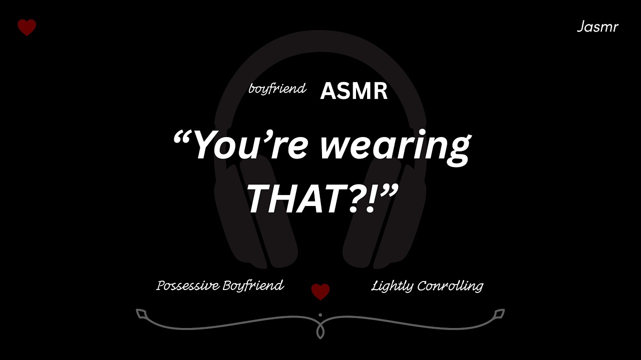 ASMR | You're wearing that?! [Boyfriend RP] [Possessive]