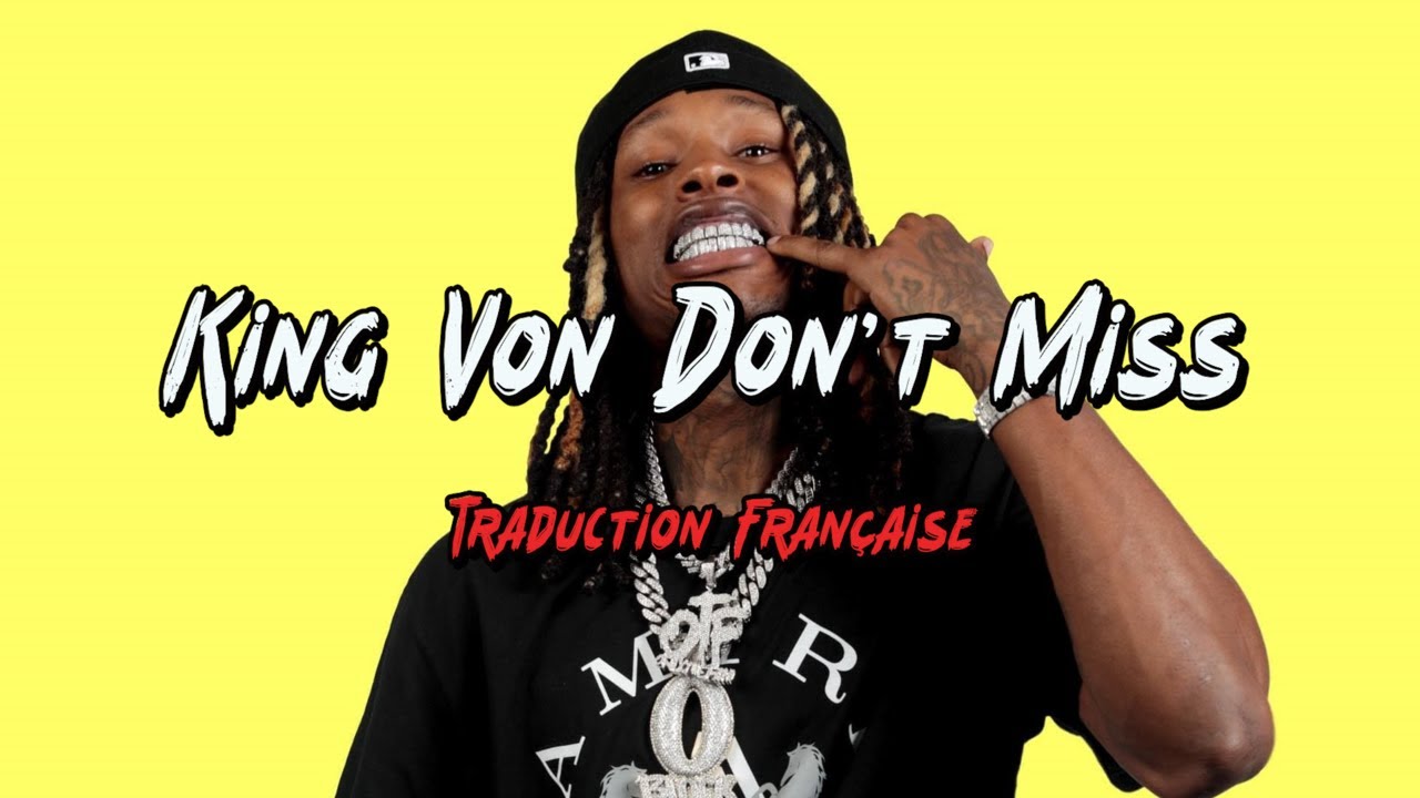 King Von - Don't Miss Traduction Française #llkv