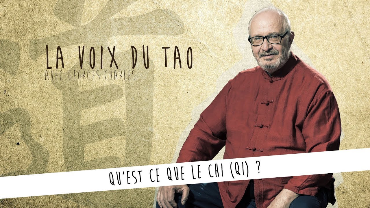 La Voix du Tao N°1 avec Georges Charles / Qu'est ce que le Chi (Qi) ?