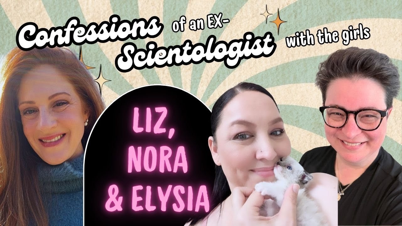 Liz, Nora & Elysia: Scientology Survivors, Moms & Friends