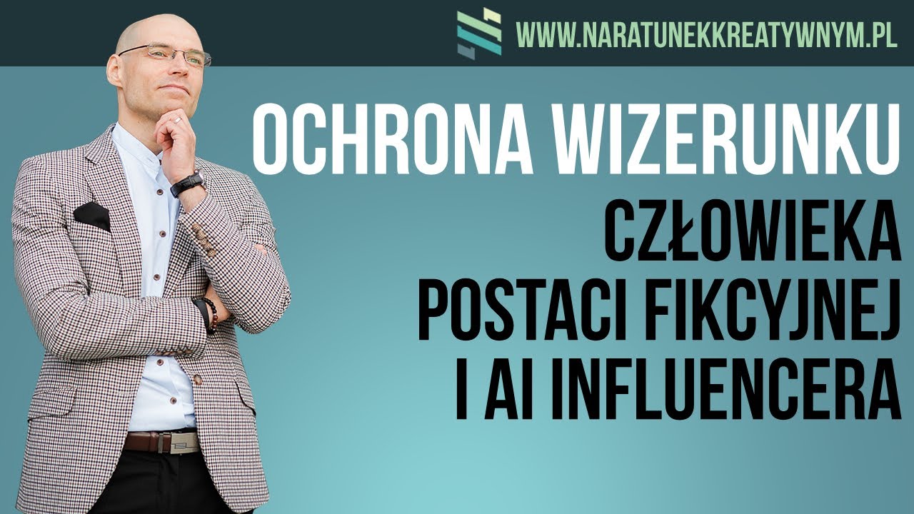 Ochrona wizerunku człowieka, postaci fikcyjnej i...AI Influencera