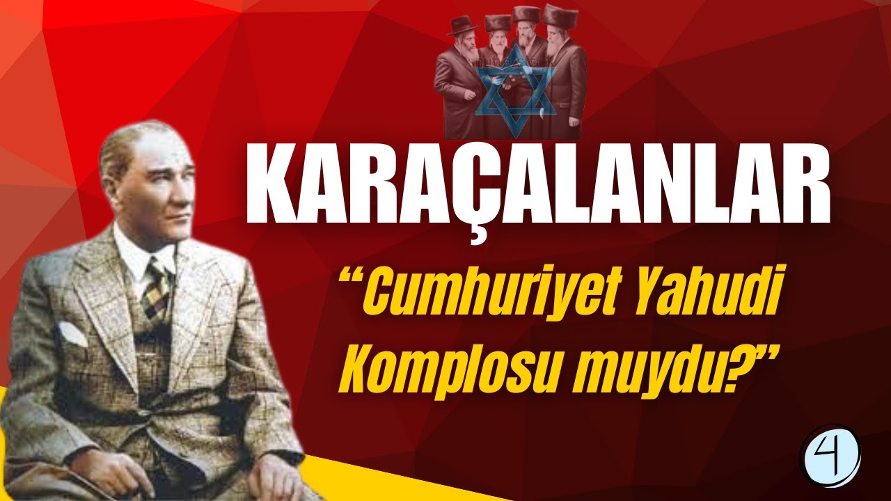 Karaçalanlar: Cumhuriyet Bir Yahudi Komplosu muydu?