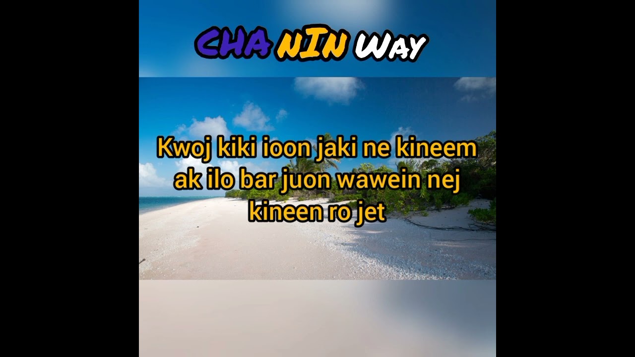 Kwoj kiki ioon jaki | Chaninway | Marshallese Song | Lyrics