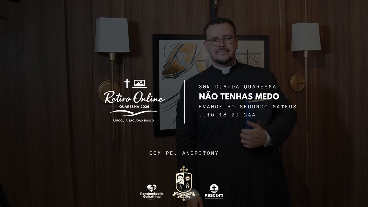 Quaresma 2026 | Dia 30 (19/03/2026) | Não tenhas medo