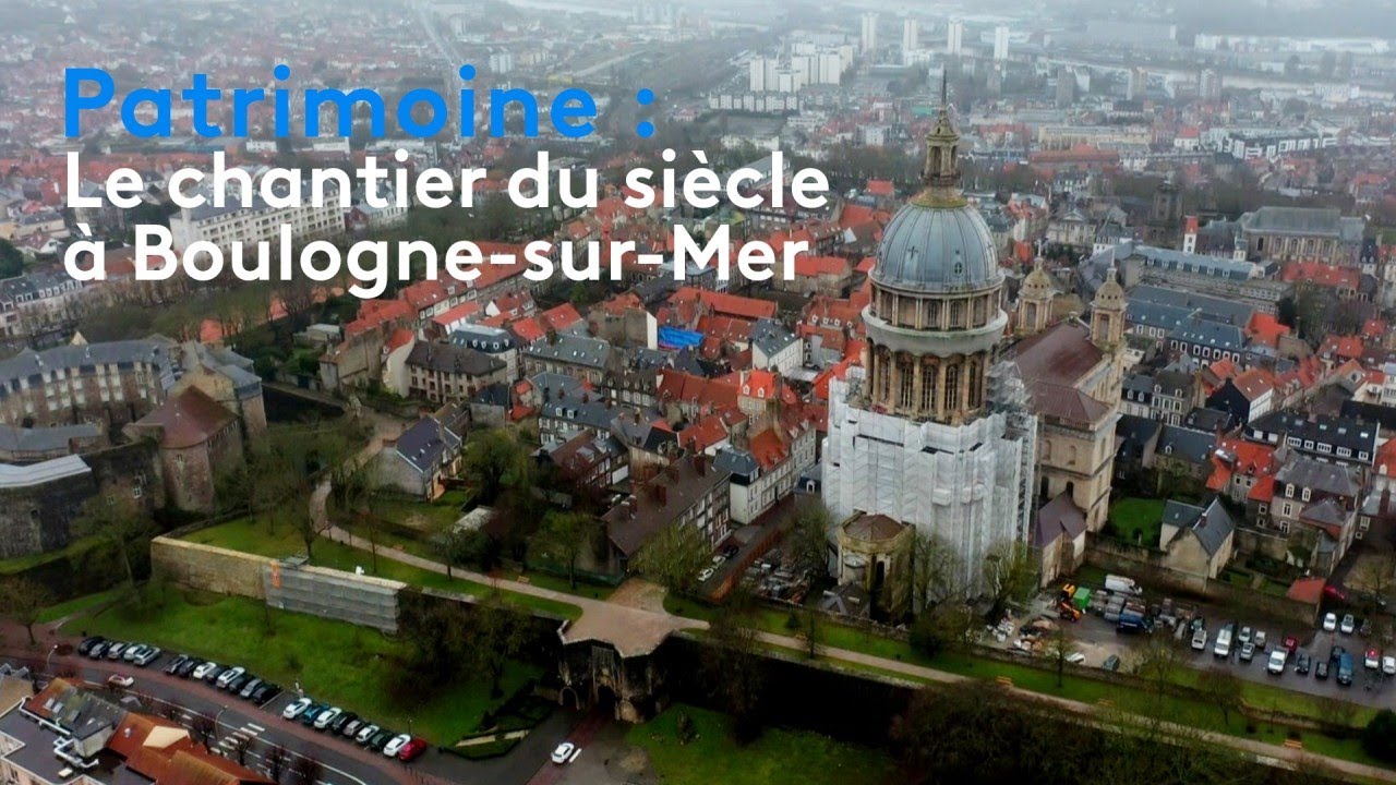 Patrimoine : le chantier du siècle à Boulogne-sur-Mer