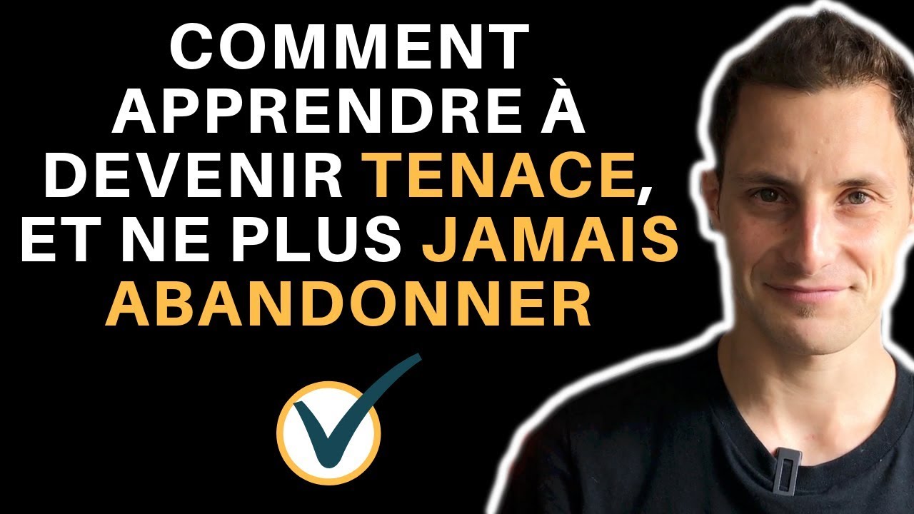 Pourquoi on abandonne trop souvent ? (4 id&eacute;es pour devenir plus tenace !)