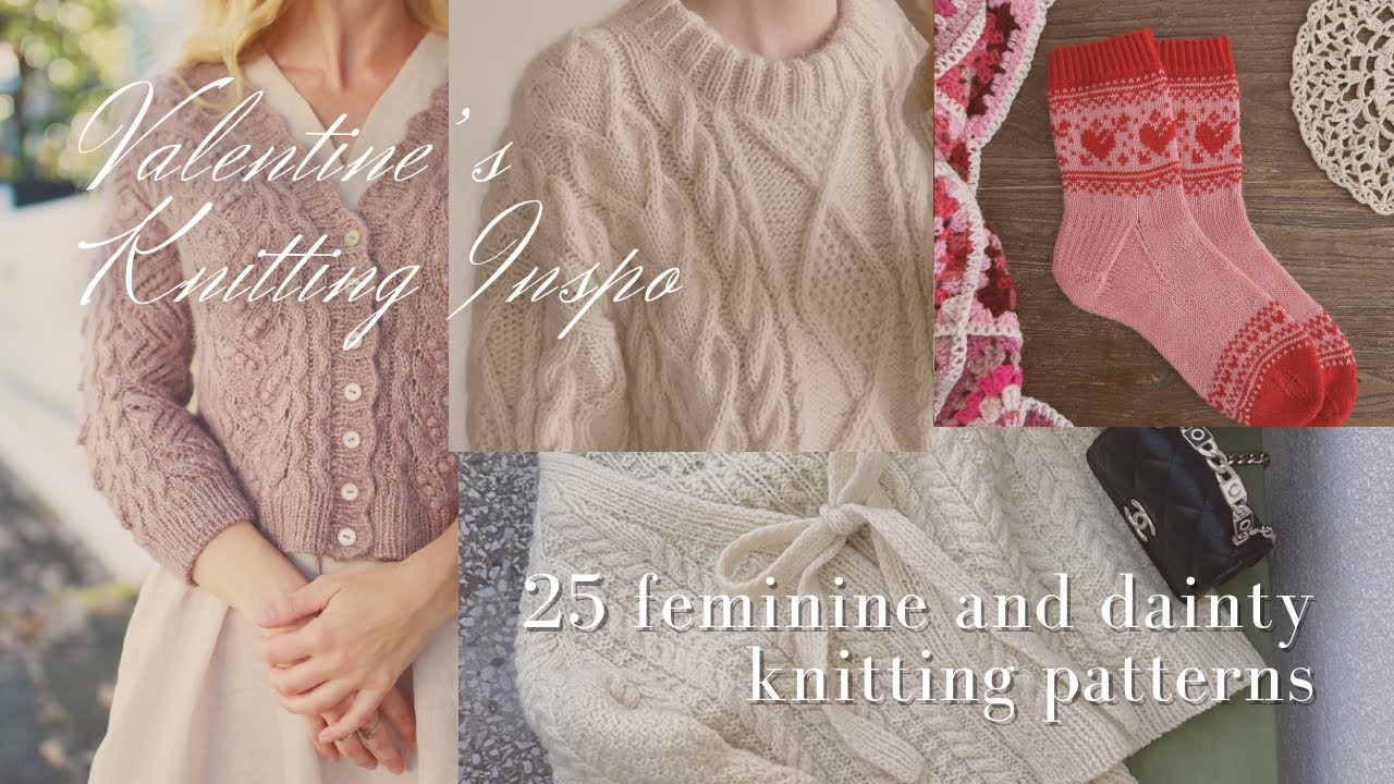 Valentine's Knitting Inspo - 25 Feminine and Dainty Knitting Patterns💕✨