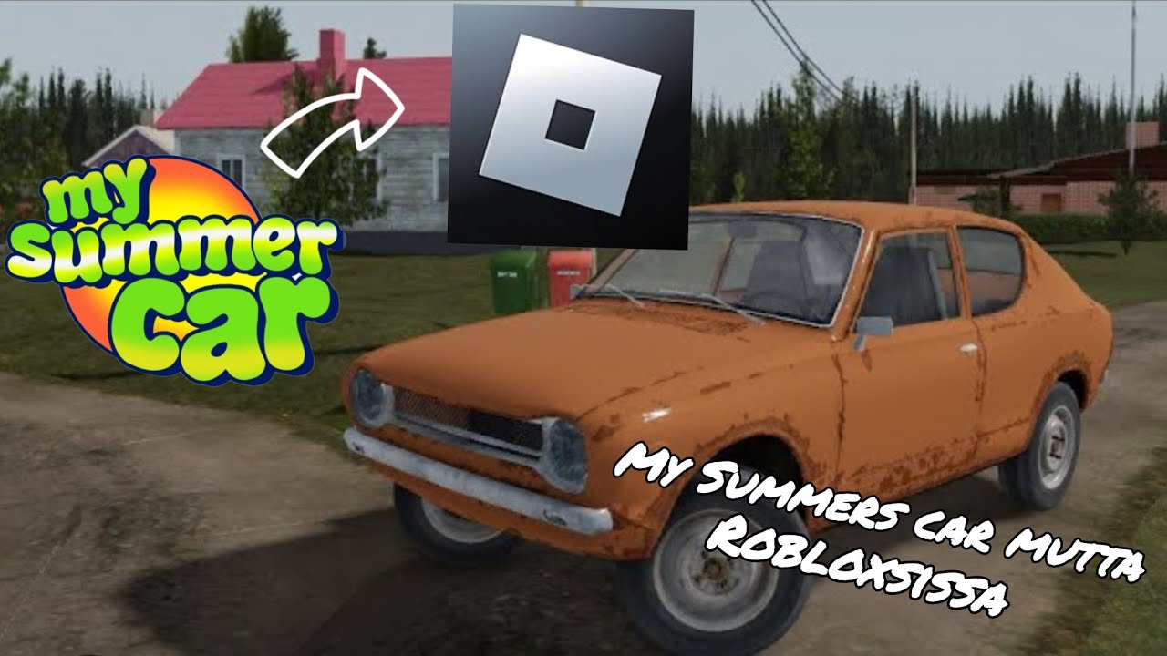 MY SUMMER CAR MUTTA ROBLOXSISSA