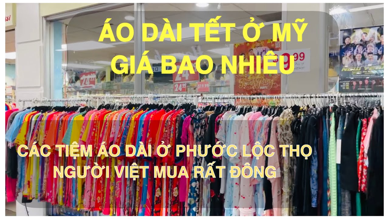 ÁO DÀI TẾT RẺ Ở PHƯỚC LỘC THỌ, NGƯỜI VIỆT Ở MỸ ĐI CHỢ TẾT Ở MỸ
