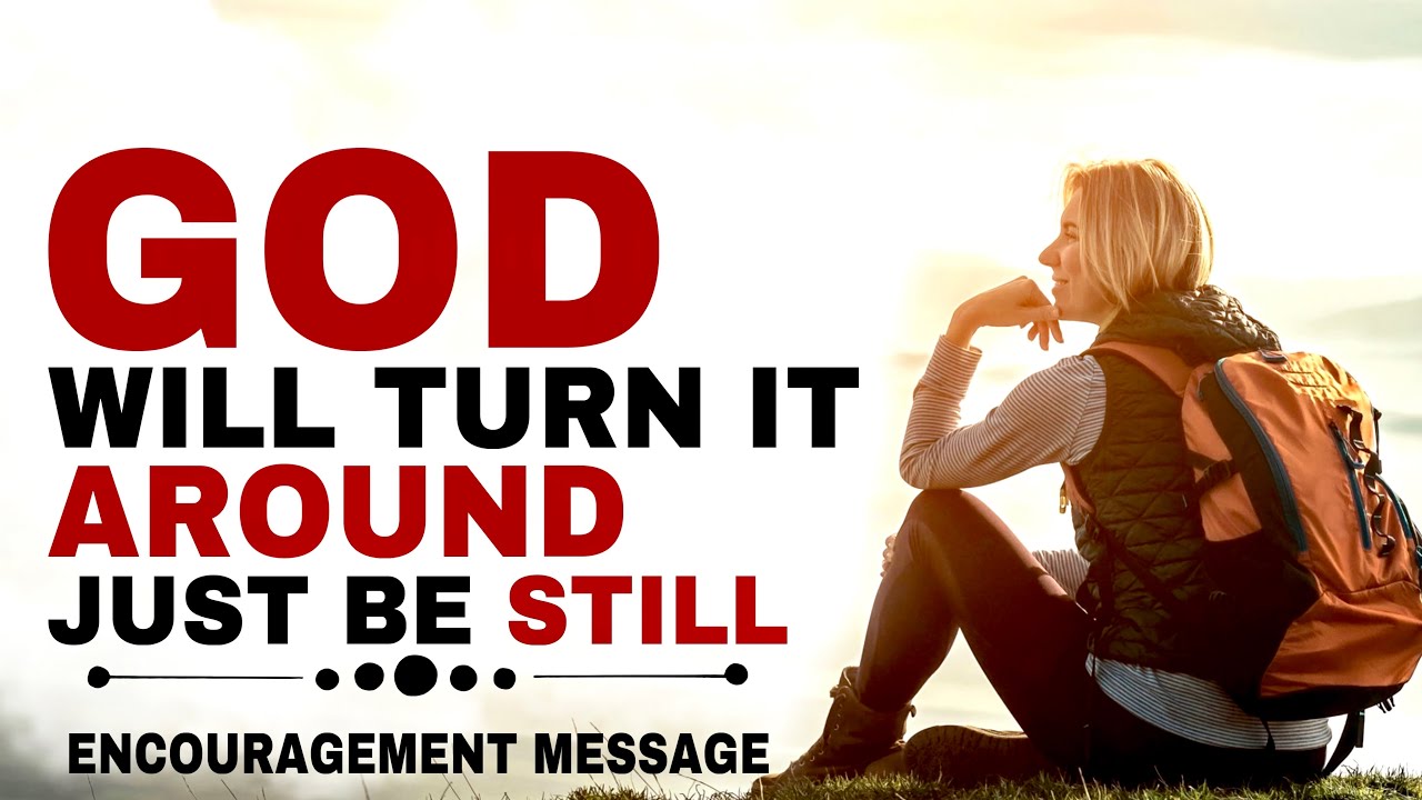 WATCH GOD WILL TURN IT AROUND IN 2024 BE STILL - CHRISTIAN MOTIVATION