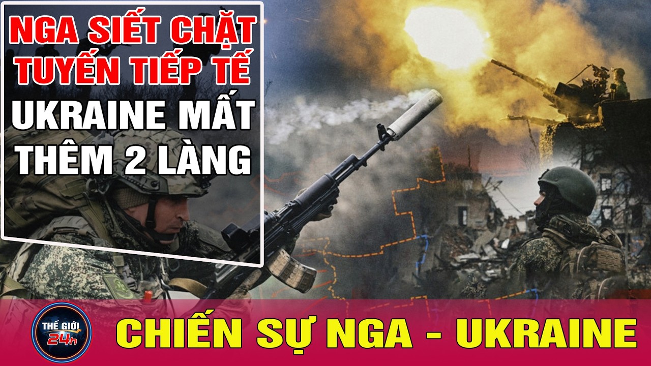 Nga Ukraine mới nhất sáng 19/3: Nga siết chặt tuyến tiếp tế, Ukraine mất thêm 2 làng | Thế giới 24h