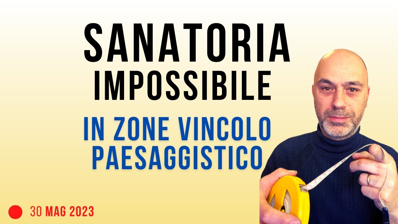 Sanatoria impossibile in zone con vincolo paesaggistico