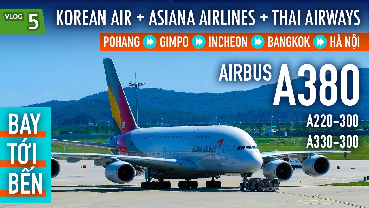 BTB #5: Bay Airbus A380 với Asiana và Airbus A220 của Korean Air | Yêu Máy Bay