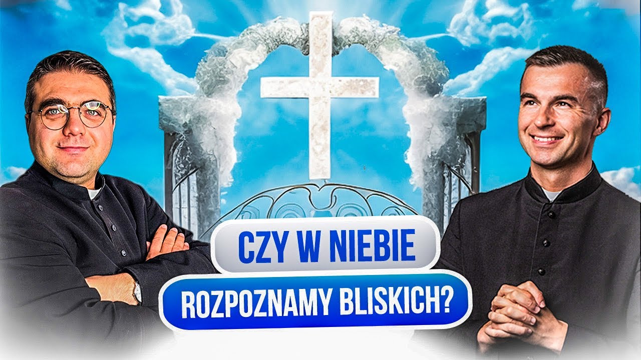 KOMENTUJEMY KOMENTARZE: &bdquo;Czy w niebie rozpoznamy bliskich?&rdquo; 🌤️