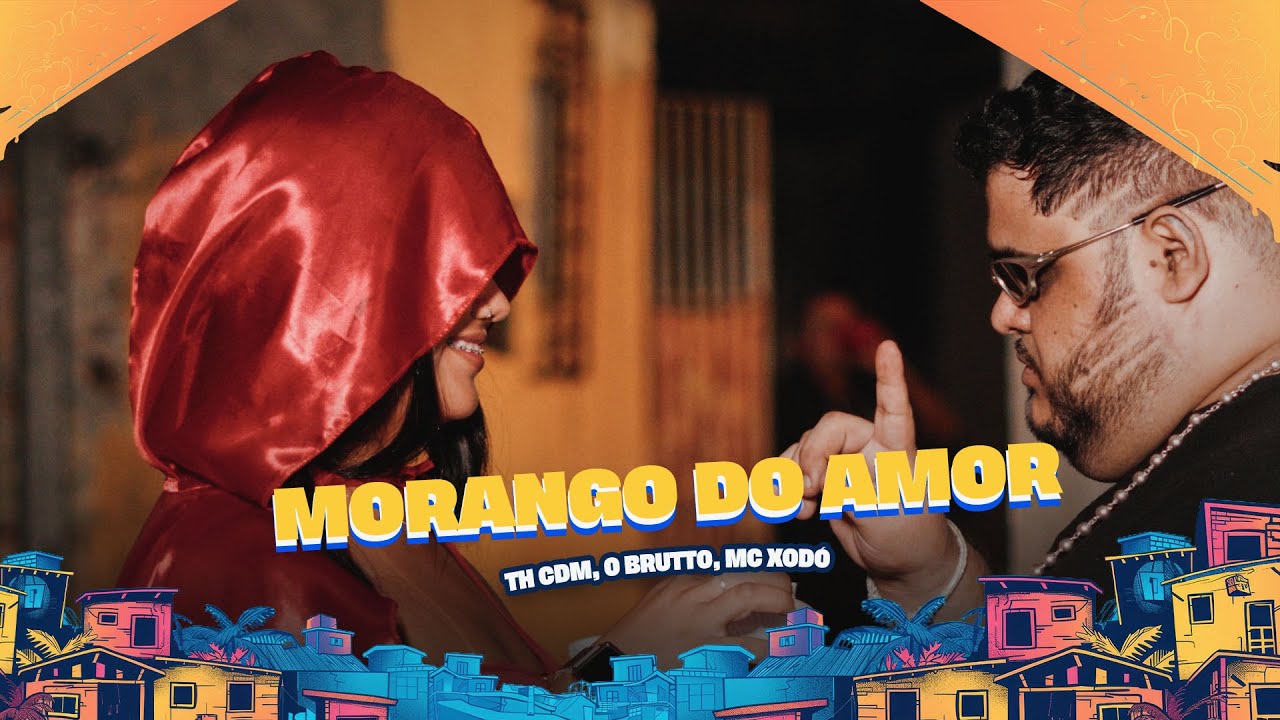 MORANGO DO AMOR - TH CDM, O BRUTTO, MC XOD&Oacute; - CLIPE OFICIAL