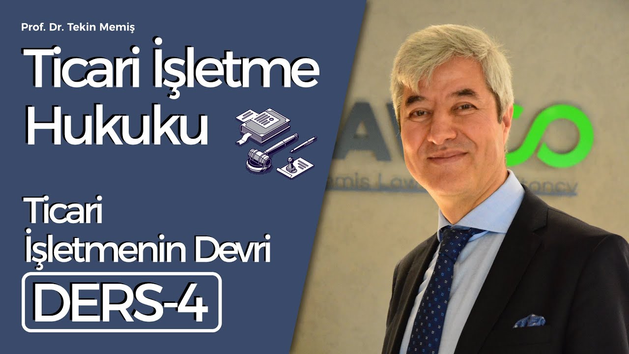 Ticari İşletme Hukuku - Ders 4: Ticari İşletmenin Devri