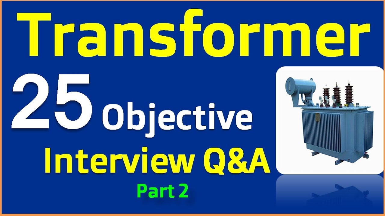 Electrical Transformer 25 objectives type questions and answers for Interviews Examinations- Part 2
