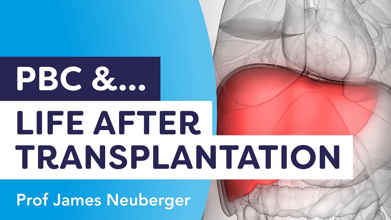 PBC and Life after transplantation | Prof James Neuberger