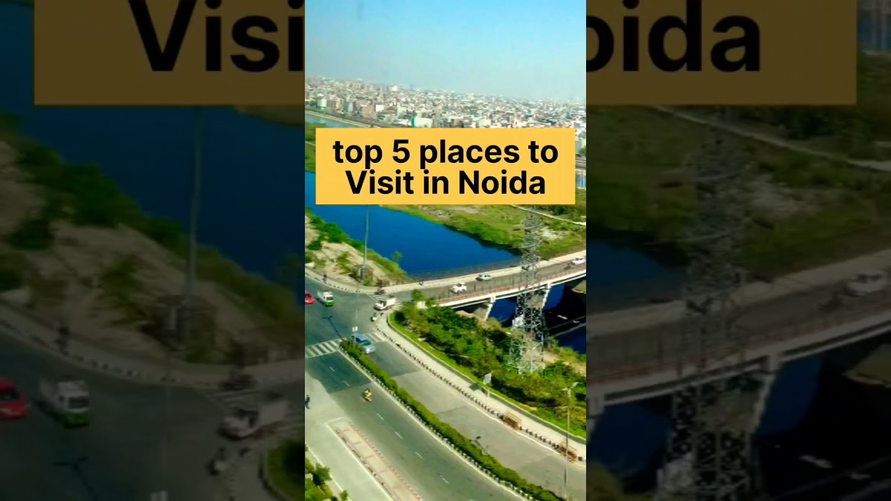 Top 5 places to visit in Noida #shortfeed #yt_shorts