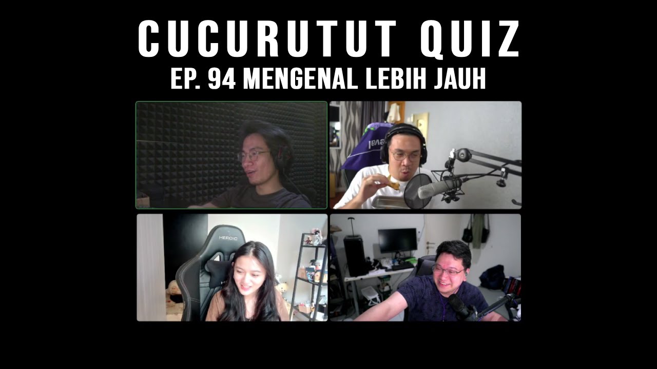 Mengenal Satu Sama Lain Lebih - Cucurutut Quiz #94