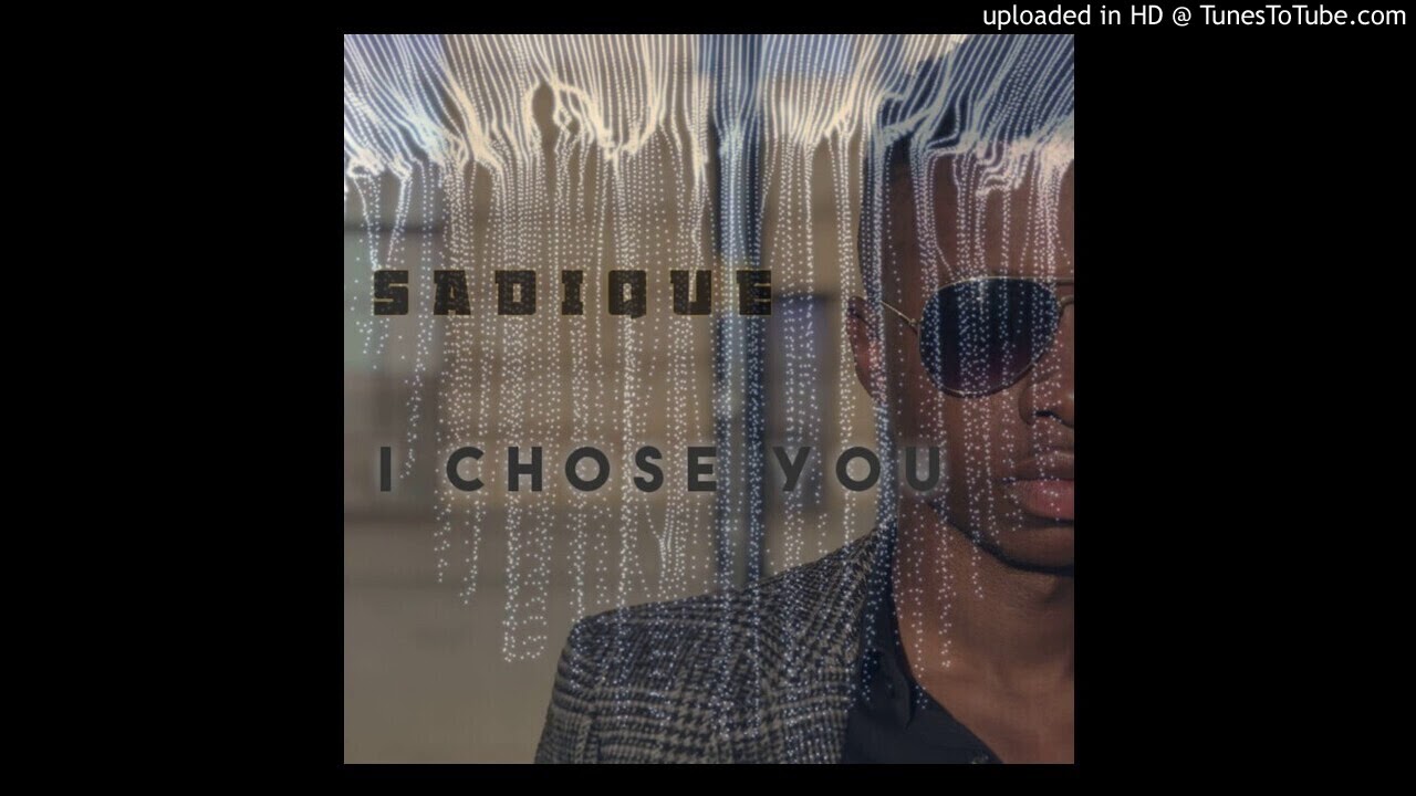 Sadique-I Chose You(Official Release)