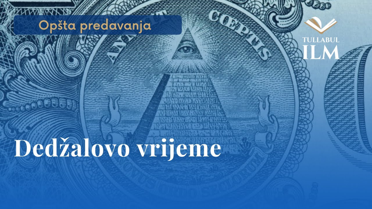 Dedžalovo vrijeme - dr. Zijad Ljakić - Tullabul Ilm