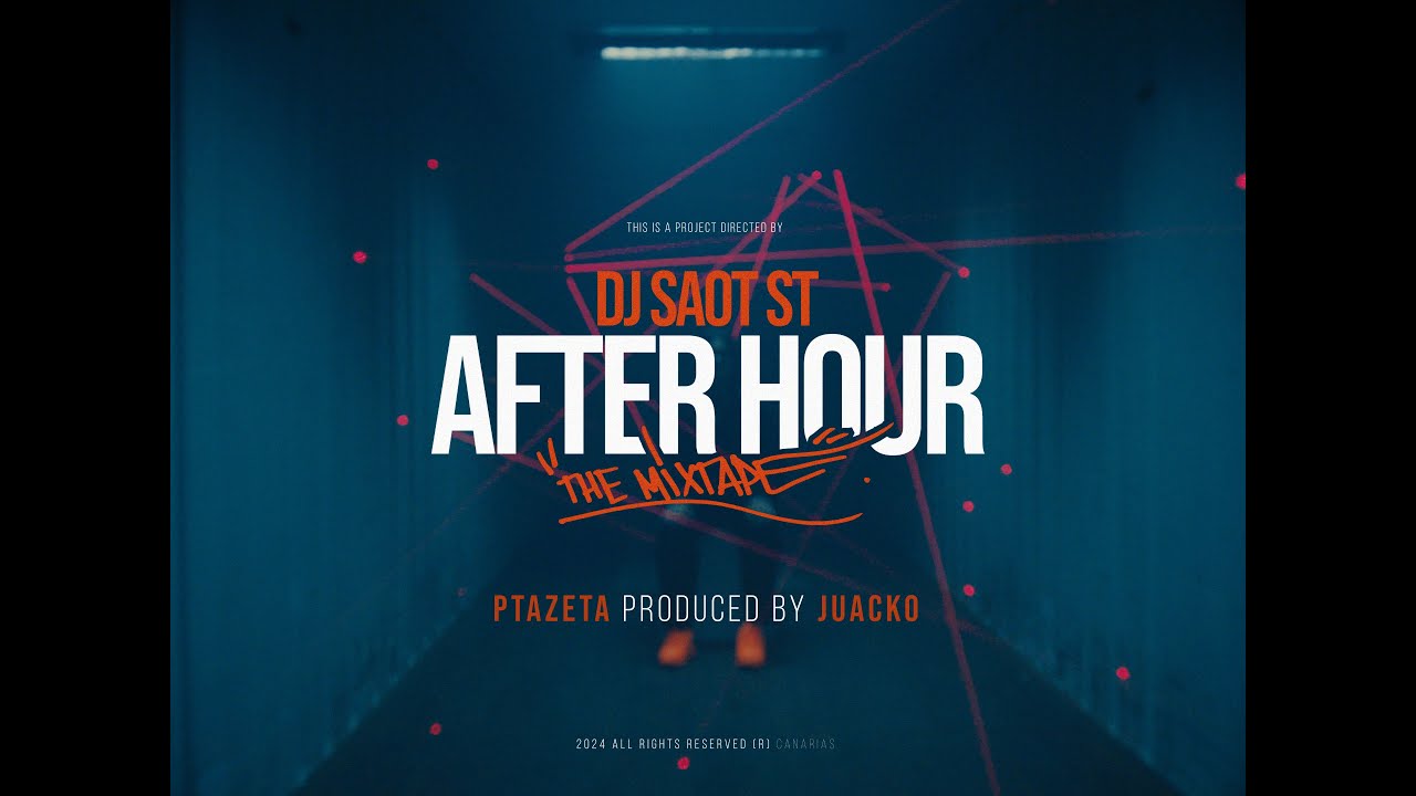 DJ Saot ST, Ptazeta, Juacko - PTAZETA AFTER HOUR THE MIXTAPE (Music Video)