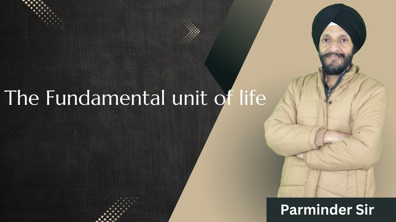 The Fundamental unit of life
